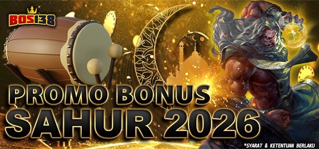 PROMO BONUS SAHUR 2026 Bos138